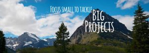 Procrastination buster 3: Focus small to tackle big projects