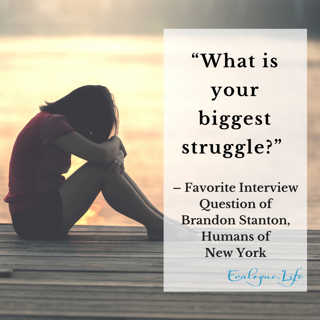 "What is your biggest struggle?" A favorite interview question of Brandon Stanton who created Human of New York. His work highlights people overcoming obstacles. 