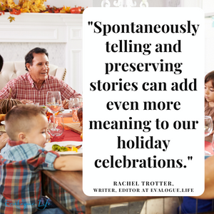 Picture of family with quote "Spontaneously telling and preserving stories can add even more to our holiday celebrations."