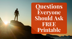 Click for printable of questions Everyone Should Ask