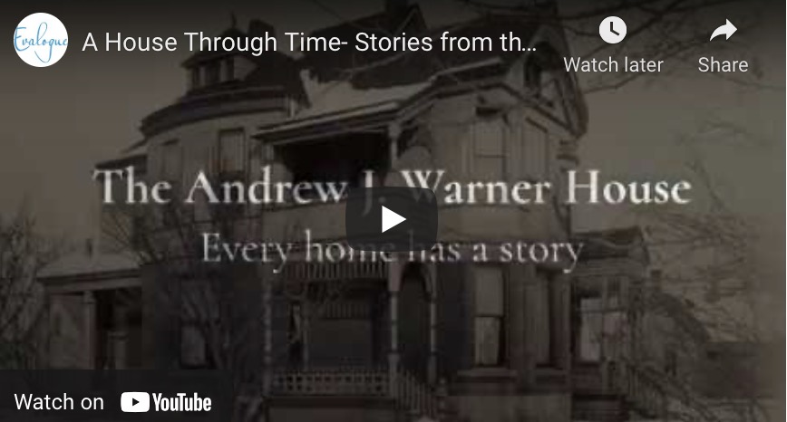 Video thumbnail to video "A house through time - stories from the Andrew J. Warner House" every home has a story